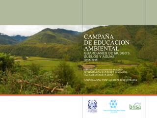 CAMPAÑA DE EDUCACION AMBIENTAL GUARDIANES DE MUSGOS, SUELOS Y AGUAS (2006-2008 )