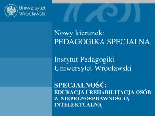 Studia na specjalności EDUKACJA I REHABILITACJA OSÓB Z NIEPEŁNOSPRAWNOŚCIĄ INTELEKTUALNĄ