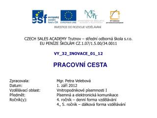 CZECH SALES ACADEMY Trutnov – střední odborná škola s.r.o. EU PENÍZE ŠKOLÁM CZ.1.07/1.5.00/34.0011