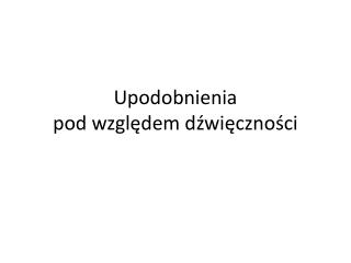 Upodobnienia pod względem dźwięczności