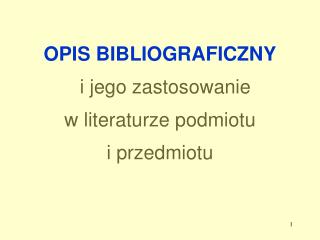 OPIS BIBLIOGRAFICZNY i jego zastosowanie w literaturze podmiotu i przedmiotu