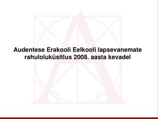 Audentese Erakooli Eelkooli lapsevanemate rahuloluküsitlus 2008. aasta kevadel