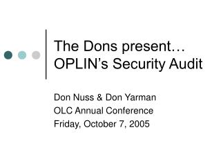 The Dons present… OPLIN’s Security Audit