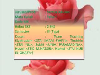 Jurusan / Prodi 	: Semua Jurusan Mata Kuliah 		: Tafsir I Kode MK		: Bobot SKS		: 2 SKS