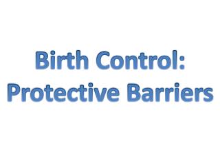 Birth Control: Protective Barriers
