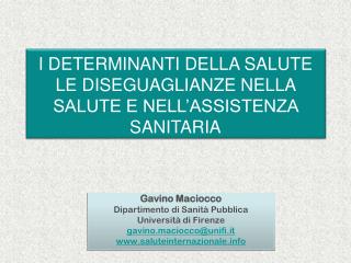 Gavino Maciocco Dipartimento di Sanità Pubblica Università di Firenze gavino.maciocco@unifi.it