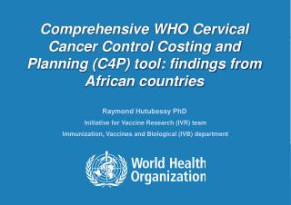 Raymond Hutubessy PhD Initiative for Vaccine Research (IVR) team