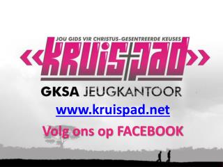 kruispad Volg ons op FACEBOOK