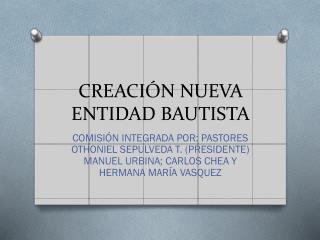 CREACIÓN NUEVA ENTIDAD BAUTISTA