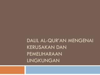 Dalil Al-Qur’an M engenai K erusakan dan P emeliharaan L ingkungan