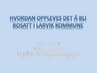 Hvordan oppleves det å bli bosatt i Larvik kommune