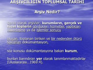 ARŞİVCİLİĞİN TOPLUMSAL TARİHİ Arşiv Nedir?