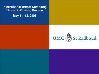 International Breast Screening Network, Ottawa, Canada May 11 – 12, 2006