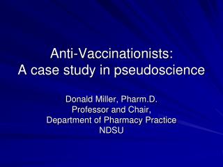 Anti-Vaccinationists: A case study in pseudoscience