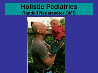 Holistic Pediatrics Randall Neustaedter OMD