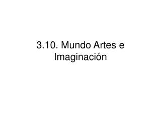 3.10. Mundo Artes e Imaginación