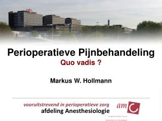 Perioperatieve Pijnbehandeling Quo vadis ?