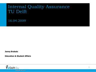 Internal Quality Assurance TU Delft 16.04.2009