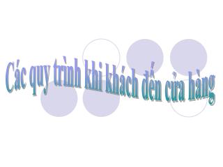 Các quy trình khi khách đến cửa hàng