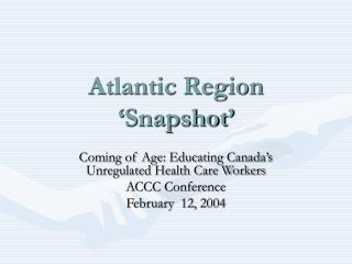 Atlantic Region ‘Snapshot’