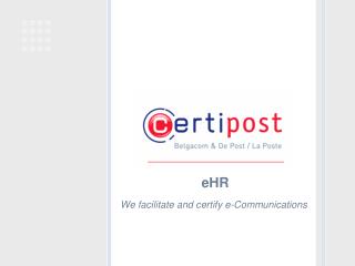 We facilitate and certify e-Communications