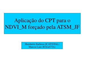 Aplicação do CPT para o NDVI_M forçado pela ATSM_JF