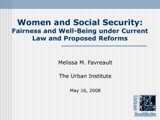 Women and Social Security: Fairness and Well-Being under Current Law and Proposed Reforms