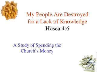 My People Are Destroyed for a Lack of Knowledge Hosea 4:6