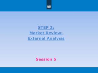 STEP 2: Market Review : External Analysis Session 5