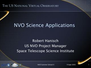 Robert Hanisch US NVO Project Manager Space Telescope Science Institute