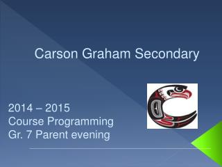 2014 – 2015 Course Programming Gr. 7 Parent evening