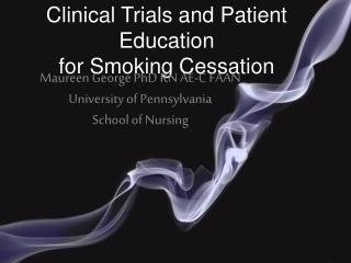 Clinical Trials and Patient Education for Smoking Cessation