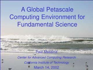 A Global Petascale Computing Environment for Fundamental Science