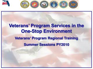 Veterans’ Program Services in the One-Stop Environment Veterans’ Program Regional Training