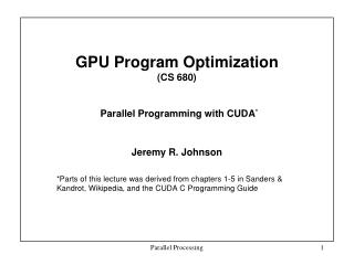 GPU Program Optimization (CS 680) Parallel Programming with CUDA *