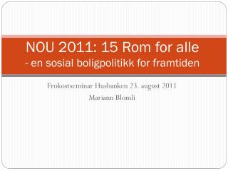 NOU 2011: 15 Rom for alle - en sosial boligpolitikk for framtiden