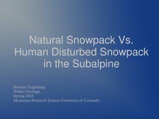 Natural Snowpack Vs. Human Disturbed Snowpack in the Subalpine
