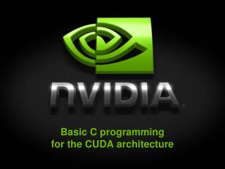 Basic C programming for the CUDA architecture