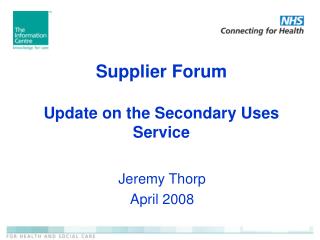 Supplier Forum Update on the Secondary Uses Service