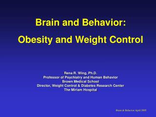 Rena R. Wing, Ph.D. Professor of Psychiatry and Human Behavior Brown Medical School