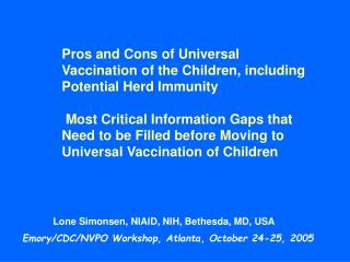 Pros and Cons of Universal Vaccination of the Children, including Potential Herd Immunity