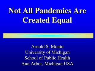 Not All Pandemics Are Created Equal