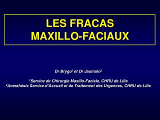 LES FRACAS MAXILLO-FACIAUX