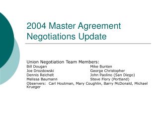 2004 Master Agreement Negotiations Update