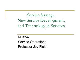 Service Strategy, New Service Development, and Technology in Services