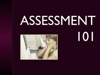 ASSESSMENT 101