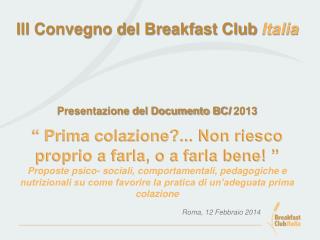 III Convegno del Breakfast Club Italia Presentazione del Documento BC I 2013
