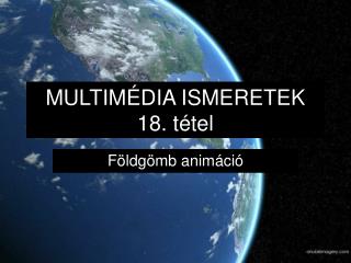 MULTIMÉDIA ISMERETEK 18. tétel