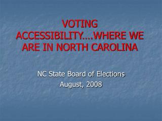 VOTING ACCESSIBILITY….WHERE WE ARE IN NORTH CAROLINA