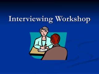 Interviewing Workshop